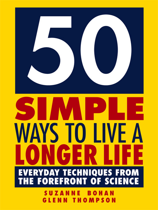 Title details for 50 Simple Ways to Live a Longer Life by Suzanne Bohan - Available